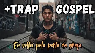 Trap Gospel | Eu voltei pela porta da graça |Deus não quiz me condenar!