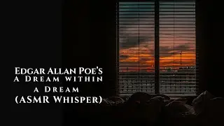 Edgar Allan Poe &ndash; A Dream within a Dream | ASMR Whisper Reading (Public Domain)