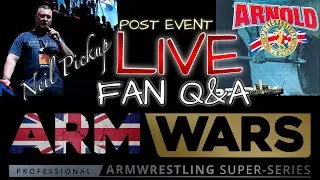 NEIL PICKUP&rsquo;s ARM WARS &lsquo;REALITY CHECK&rsquo; - POST EVENT LIVE FAN Q&A - ALL THINGS ARMWRESTLING