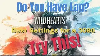 Wild Hearts- The BEST Game Settings on a 3080!
