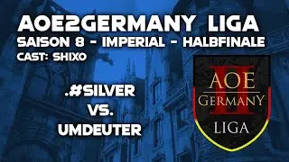 AoE2Germany Liga - Saison 8 - Imperial Liga | Halbfinale | .#silver vs. Umdeuter (Bo5)