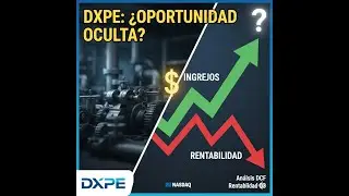 DXPE &iquest;OPORTUNIDAD o RIESGO? ⚠️ An&aacute;lisis de una Joya Industrial OCULTA en el NASDAQ  Resultados y DCF
