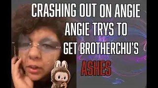Angie trying to get brotherchu's ashes | Saying she pays taxes | Buying off brand Laboos |