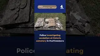 Police investigating vandalism at historic Murfreesboro cemetery