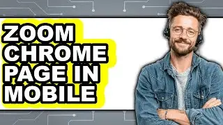 How To Zoom Chrome Page In Mobile - Easy Guide