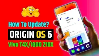 How To Update Origin OS 6 Vivo T4X/iQOO Z10X | Vivo T4X/iQOO Z10X Origin OS 6 Update