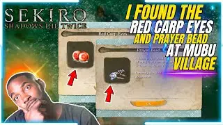 SEKIRO: SHADOWS DIE TWICE | I Found RED CARP EYES and PRAYER BEAD at Mubu Village