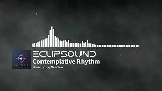 Contemplative Rhythm -  &ndash; Cinematic Royalty-Free Score for the New Year | ECLIPSOUND