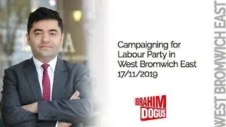 Ibrahim Dogus - Campaigning for Labour Party in West Bromwich East 17/11/2019