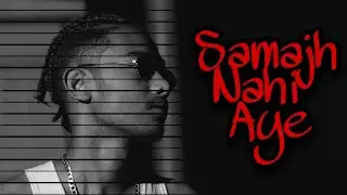 SAMAJH NAHI AYE ( Official music video )| Hip Hop Culture | by Swaggy