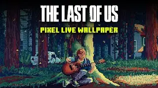 Ellie &ndash; The Last of Us | Pixel Art Live Wallpaper + Ambient Theme Music