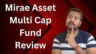 Mirae Asset Multi Cap Fund Review | Mirae Asset Multi Cap Direct Growth Plan Review