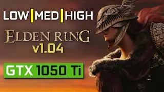 Elden Ring v1.04 | GTX 1050 Ti | ALL SETTINGS