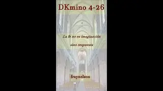 DK4-26 La fe no es imaginación sino respuesta