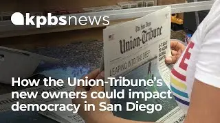 How the Union-Tribune&rsquo;s new owners could impact democracy in San Diego