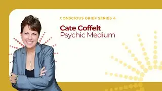 Cate Coffelt - Conscious Grief Series 4