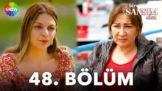 Bir Şansım Olsa 48. Bölüm