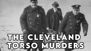 The Cleveland Torso Murders: America&rsquo;s Forgotten Killer