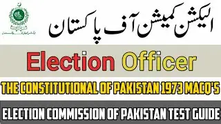 Election Officer Test Guide | The Constitutional of Pakistan 1973 Macq's