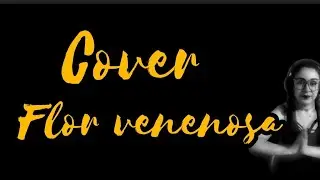 HDS 🥀Flor venenosa cover!!!!