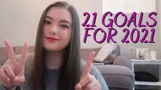 21 GOALS FOR 2021