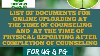 LIST OF DOCUMENTS FOR ICAR COUNSELING (UG&PG)ONLINE UPLOADING & AT THE TIME OF PHYSICAL REPORTING