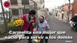 Elvis - Carmelita una mujer que nació para servir a los demás (Parte 1)