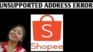 Shopee Unsupported Address Problem Explained| Shopee Unsupported Address Error Fixed