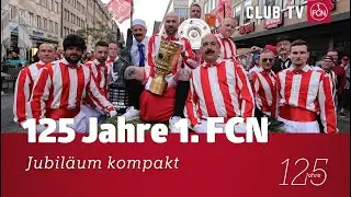 Ein besonderes Jubiläum - kompakt 😍 | 125 Jahre 1. FC Nürnberg