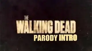 The Walking Dead Parody Intro