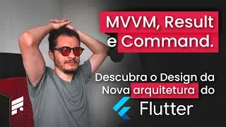 MVVM, Result e Command. Descubra os Design da Nova ARQUITETURA do Flutter
