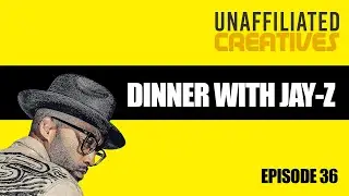 Dinner with Jay-Z | Unaffiliated Creatives Podcast Episode 36 #jayz #viral #music