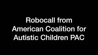 Robocall from the American Coalition for Autistic Children PAC