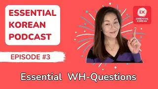 Essential Korean Podcast Ep. 3 | Learn to Ask Essential Questions in Korean! 🗣️🇰🇷