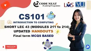 CS101 Lecture 43 Module 211-214 | VU_Explanation_Highlighted_Finalterm_MCQ | codeneat.com | CodeNeat