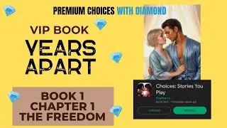 YEARS APART (VIP BOOK) Book 1 Chapter 1 - Choices Stories You Play