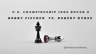 |Bobby Fischer and Robert Byrne|                                    |U S Championship 1963 Round 3|
