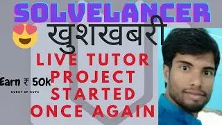 SOLVELANCER: LIVE TUTOR/Re-Started/Again Good News/Hurry-Up