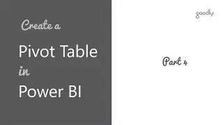How to Create a Pivot Table in Power BI - Part 4