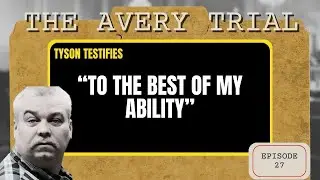 The Avery Trial: Episode 27 - Tyson: 