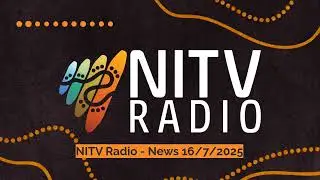 NITV Radio - News 16/7/2025 | SBS NITV Radio
