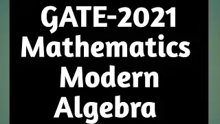 GATE 2021 MATHEMATICS || GATE 2021 ABSTRACT ALGEBRA SOLUTION ||GATE 2021|| Morden ALGEBRA ||