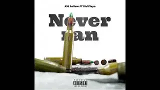 Never Ran Ft Kid Playa (KOTB PROD) (official audio)