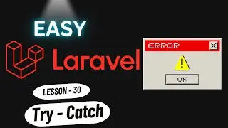 Laravel #30 - Handling Errors with Try-Catch | Best Practices and Examples