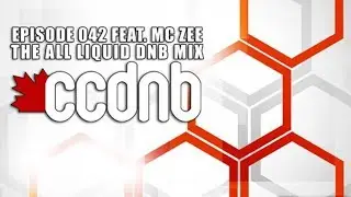 CCDNB Podcast 042 FEAT. MC ZEE - THE ALL LIQUID DNB MIX