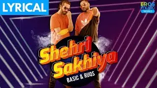 Shehri Sakhiya | Lyrical Video Song | Basic & Ruqs | New Hip Hop Song (HD)