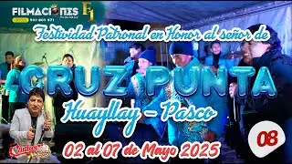 🌟🥂🎆 Gran Fiesta en Honor al 𝐒𝐞ñ𝐨𝐫 𝐝𝐞 𝐂𝐫𝐮𝐳 𝐏𝐮𝐧𝐭𝐚 // Huayllay - Pasco //DvD 08