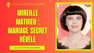 Mireille Mathieu & Johnny Stark : Mariage Secret ? R&eacute;v&eacute;lations !