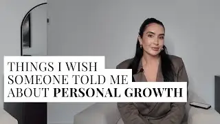 Things I Wish Someone Told Me About Personal Growth