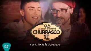 Wagner Barreto - Churrasco WB feat. Marcão Blognejo